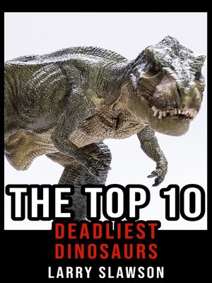 cover image of The Top 10 Deadliest Dinosaurs